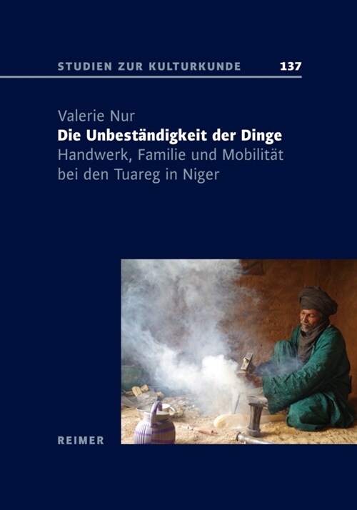 Die Unbestandigkeit Der Dinge: Handwerk, Familie Und Mobilitat Bei Den Tuareg in Niger (Paperback)