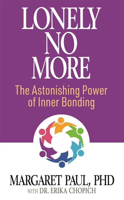 Lonely No More: The Astonishing Power of Inner Bonding (Paperback)