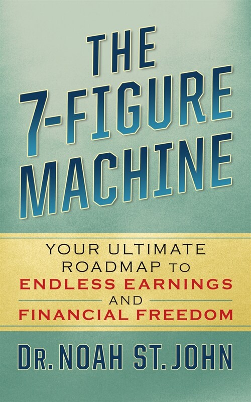 The 7-Figure Machine: Your Ultimate Roadmap to Endless Earnings and Financial Freedom (Paperback)