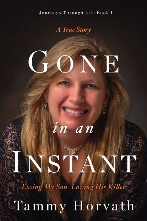 Gone in an Instant: Losing My Son. Loving His Killer. (Paperback)