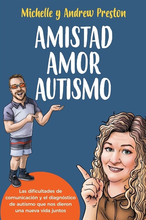 Amistad Amor Autismo: Las dificultades de comunicaci? y el diagn?tico de autismo que nos dieron una nueva vida juntos (Paperback)