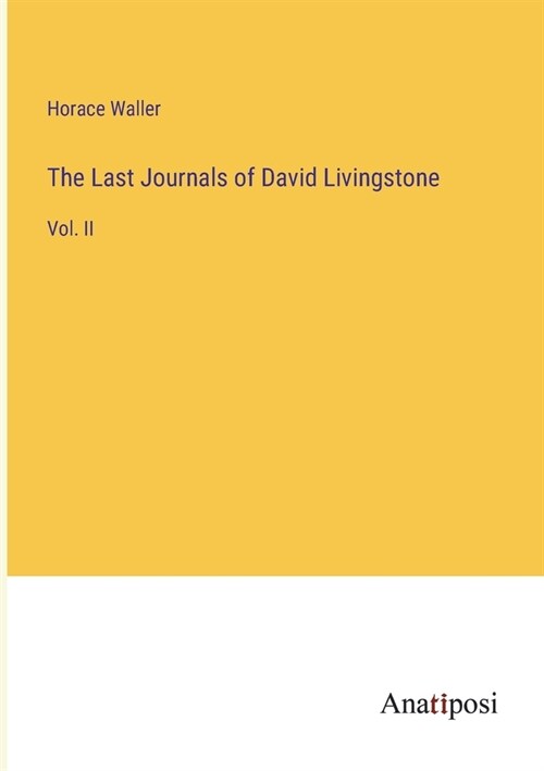 The Last Journals of David Livingstone: Vol. II (Paperback)