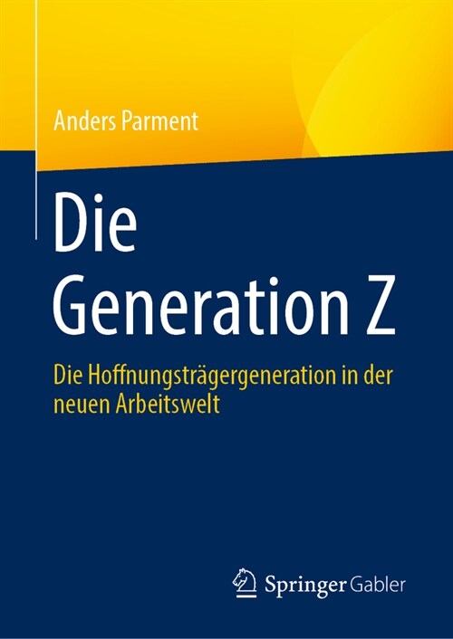 Die Generation Z: Die Hoffnungstr?ergeneration in Der Neuen Arbeitswelt (Hardcover, 1. Aufl. 2023)