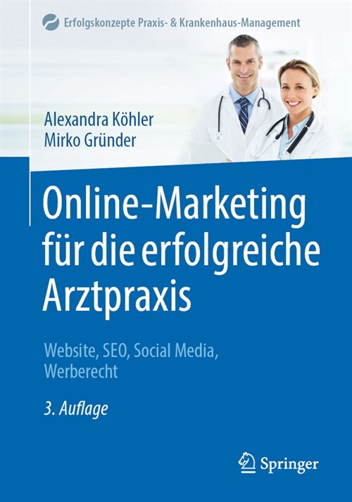 Online-Marketing F? Die Erfolgreiche Arztpraxis: Website, Seo, Social Media, Werberecht (Paperback, 3, 3., Vollstandig)