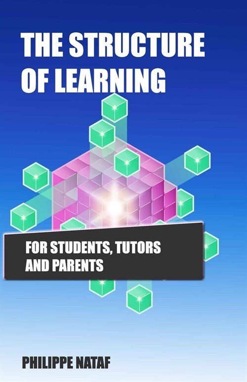 The Structure of Learning: For Tutors, Parents and Students (Paperback)