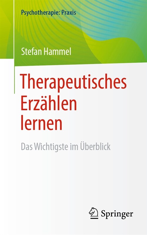Therapeutisches Erz?len Lernen: Das Wichtigste Im ?erblick (Paperback, 1. Aufl. 2023)