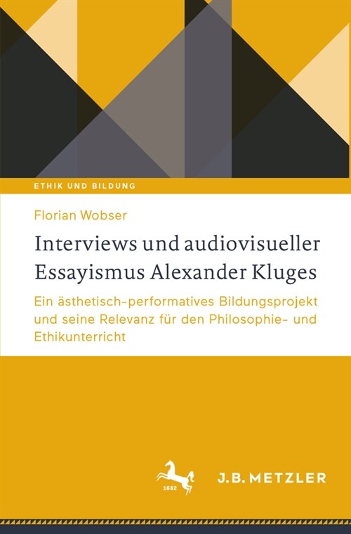 Interviews Und Audiovisueller Essayismus Alexander Kluges: Ein 훥thetisch-Performatives Bildungsprojekt Und Seine Relevanz F? Den Philosophie- Und Et (Paperback, 1. Aufl. 2024)