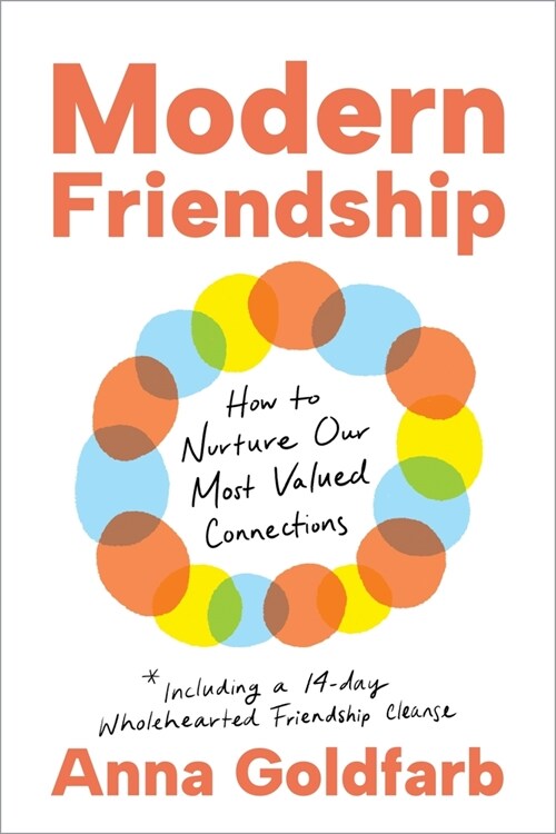 Modern Friendship: How to Nurture Our Most Valued Connections (Hardcover)