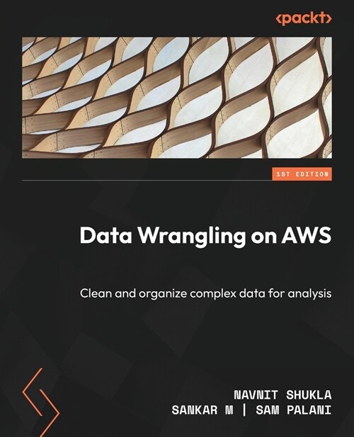 Data Wrangling on AWS: Clean and organize complex data for analysis (Paperback)