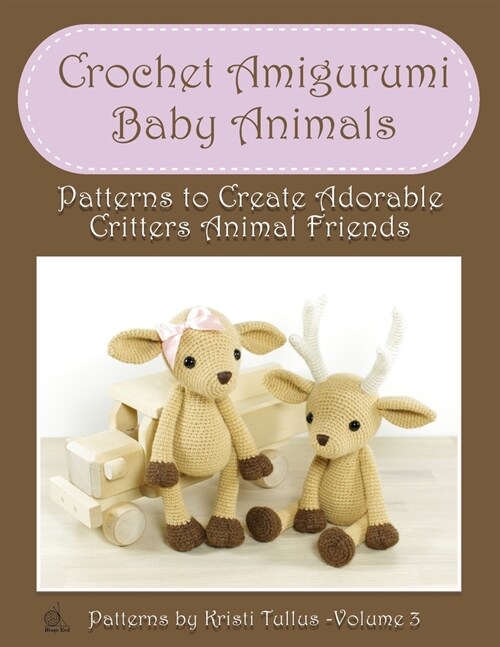 Crochet Amigurumi Baby Animals: Patterns to Create Adorable Critters Animal Friends - Complete Guide To Crochet Toys Techniques Made Easy (Paperback, 3)