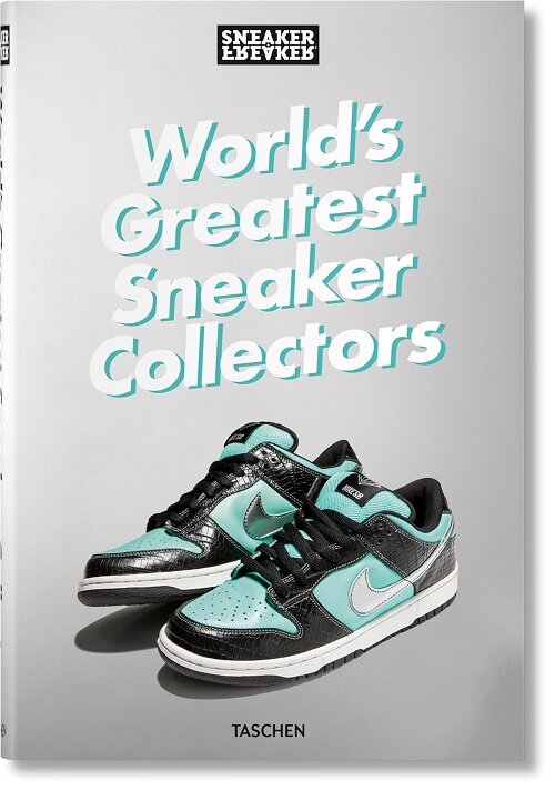 Sneaker Freaker. Worlds Greatest Sneaker Collectors (Hardcover)