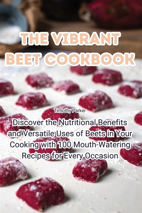 The Vibrant Beet Cookbook (Paperback)