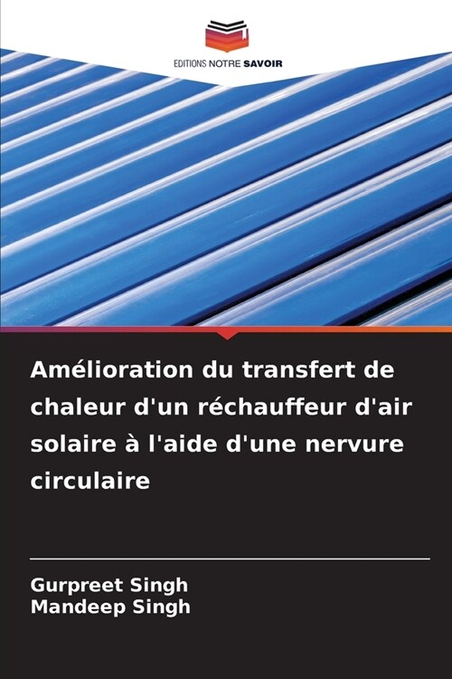 Am?ioration du transfert de chaleur dun r?hauffeur dair solaire ?laide dune nervure circulaire (Paperback)