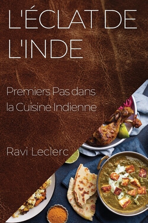 L?lat de lInde: Premiers Pas dans la Cuisine Indienne (Paperback)