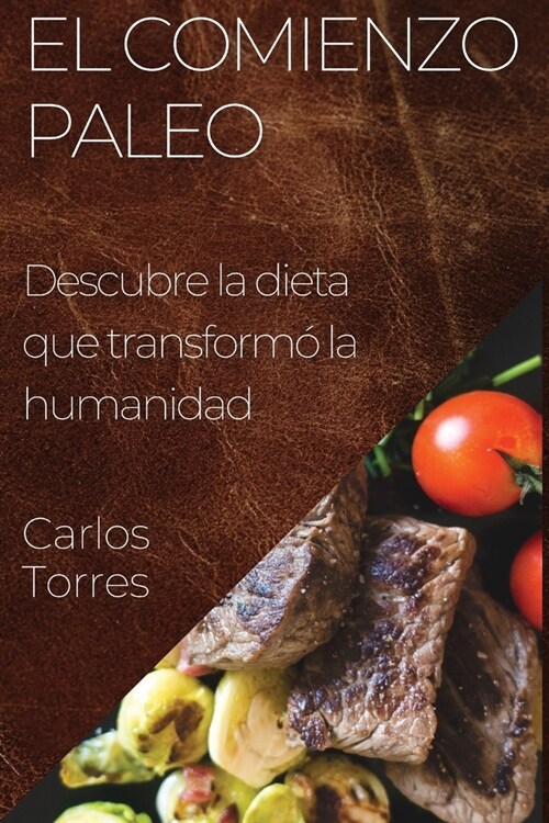 El Comienzo Paleo: Descubre la dieta que transform?la humanidad (Paperback)