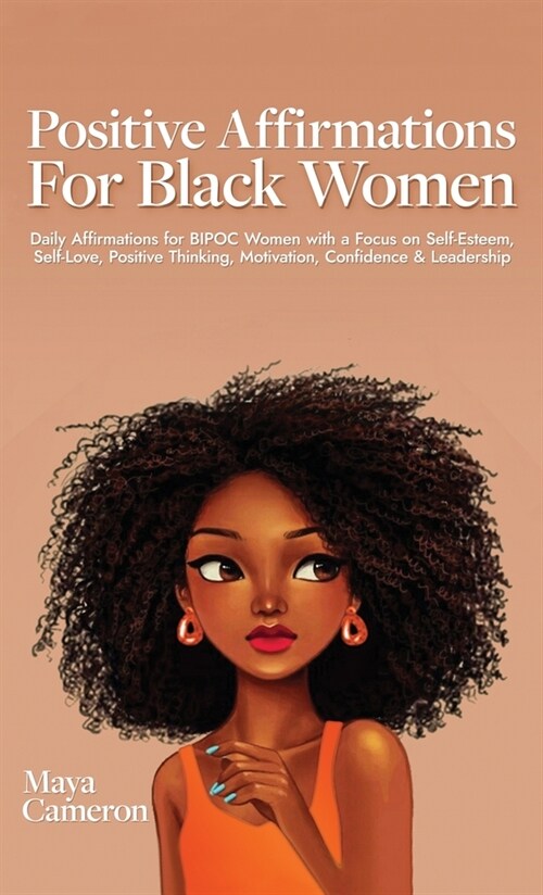 Positive Affirmations for Black Women: Daily Affirmations for BIPOC Women with a Focus on Self-Esteem, Self-Love, Positive Thinking, Motivation, Confi (Hardcover)