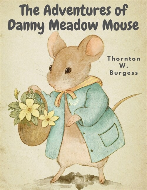 The Adventures of Danny Meadow Mouse (Paperback)