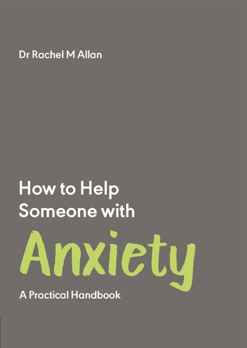 How to Help Someone with Anxiety : A Practical Handbook (Paperback)