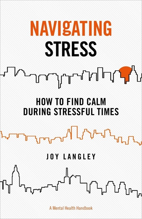 Navigating Stress: How to Find Calm During Stressful Times (Paperback)