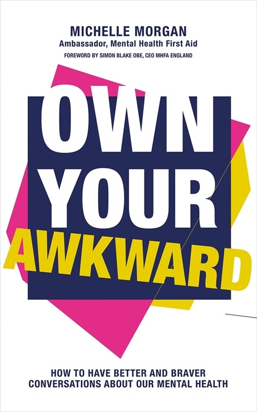 Own Your Awkward : How to Have Better and Braver Conversations About Your Mental Health (Paperback)