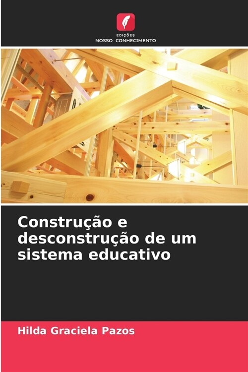 Constru豫o e desconstru豫o de um sistema educativo (Paperback)
