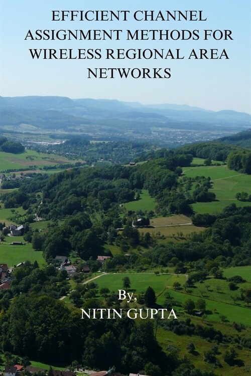 Efficient Channel Assignment Methods for Wireless Regional Area Networks (Paperback)