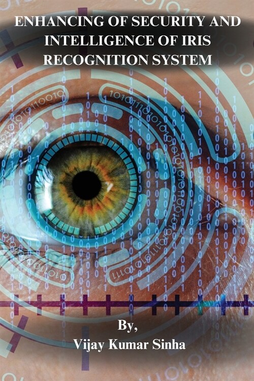 Enhancing of Security and Intelligence of Iris Recognition System (Paperback)