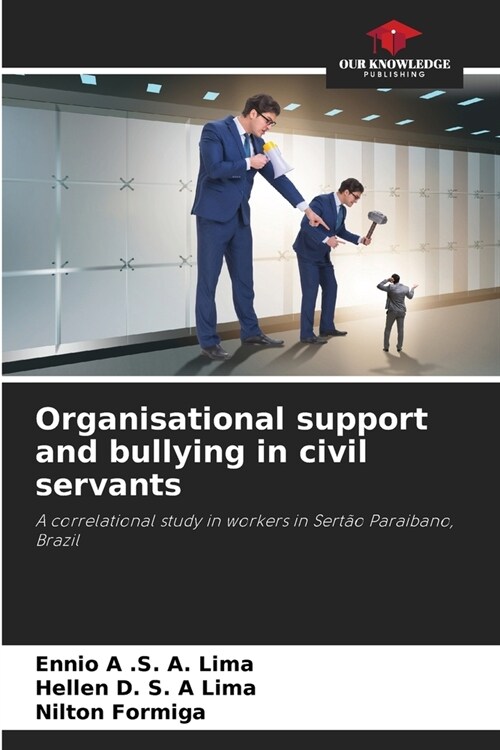 Organisational support and bullying in civil servants (Paperback)