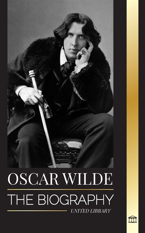 Oscar Wilde: The Biography of an Irish Poet and his Completed Lifes Work (Paperback)