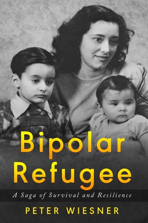 Bipolar Refugee: A Saga of Survival and Resilience (Paperback)