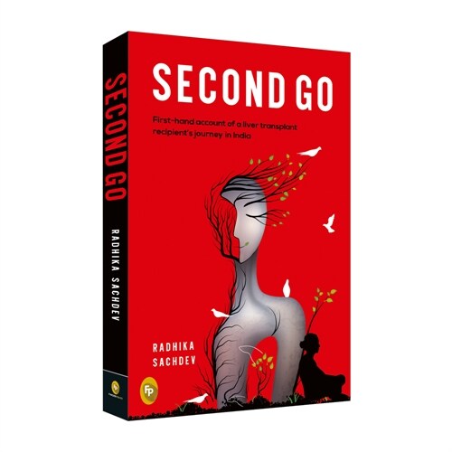 Second Go: First-Hand Account of a Liver Transplant Recepients Journey in India (Paperback)