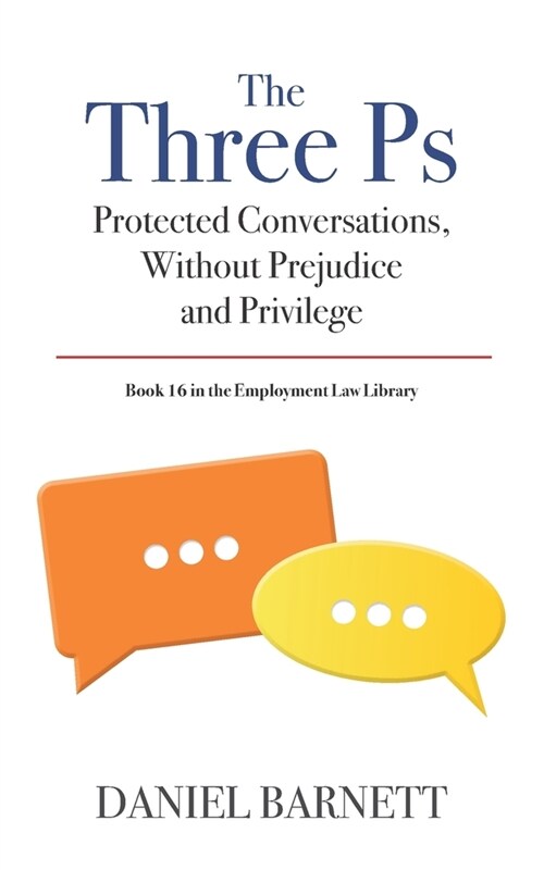 The Three Ps: Protected Conversations, Without Prejudice, and Privilege (Paperback)