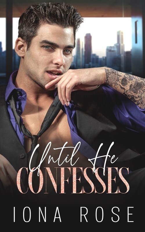 Until He Confesses: Enemies To Lovers Billionaire Romance (Paperback)