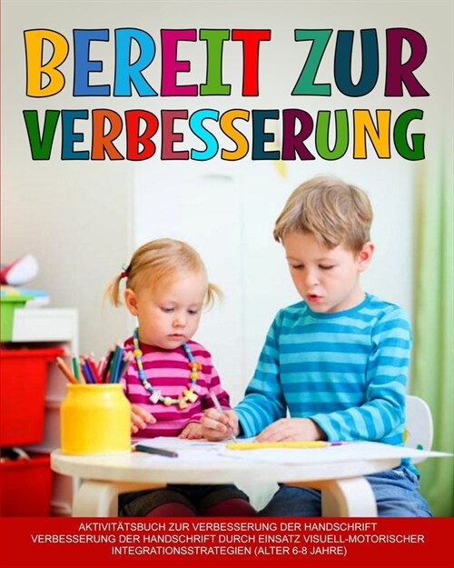 Bereit zur Verbesserung: Verbesserung der Handschrift, Verbesserung der Handschrift durch Einsatz visuell-motorischer Integrationsstrategien (Paperback)