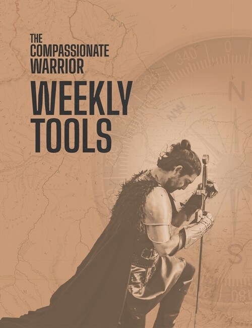 The Compassionate Warrior Weekly Tools (Paperback)