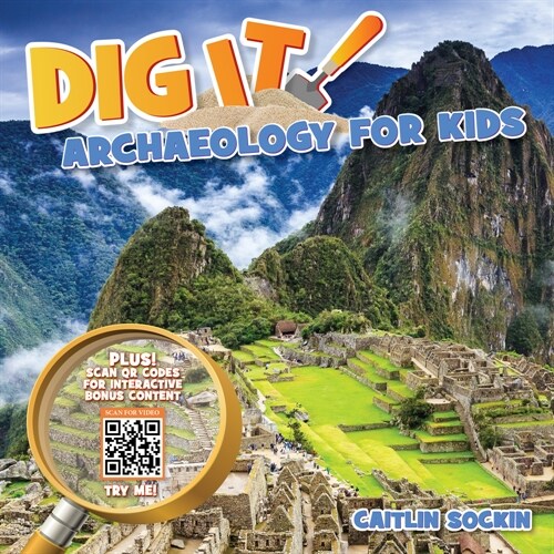 Dig It!: Archaeology for Kids (Hardcover)