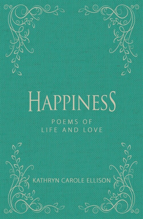 Happiness: Poems of Life and Love (Hardcover)