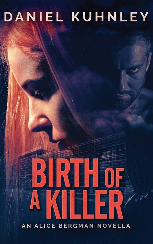 Birth Of A Killer: An Alice Bergman Novella (Hardcover)