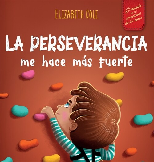 La perseverancia me hace m? fuerte: Libro de las emociones para ni?s sobre autoconfianza, gesti? de la frustraci?, autoestima y mentalidad de crec (Hardcover)