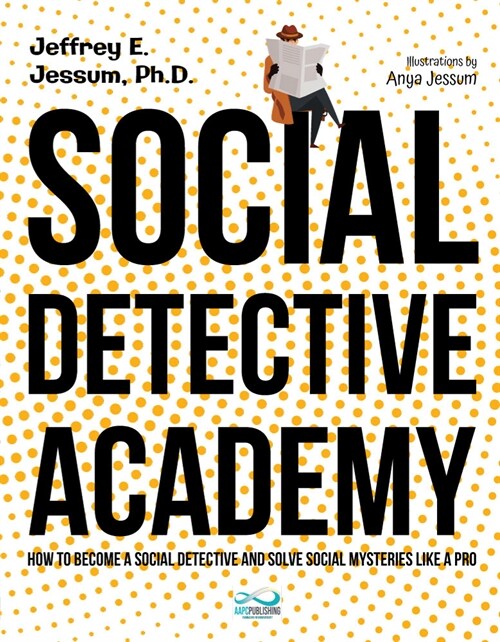 Social Detective Academy: How to Become a Social Detective and Solve Social Mysteries Like a Pro (Paperback)