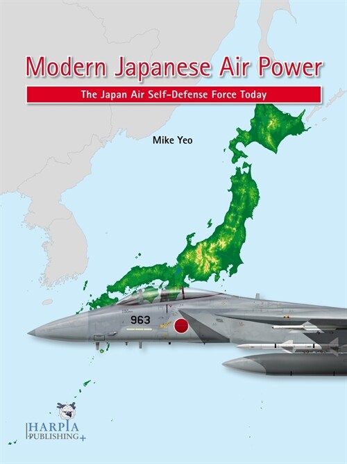Modern Japanese Air Power: The Japan Air Self-Defense Force Today (Paperback)