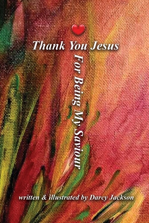 Thank You Jesus For Being My Saviour (Paperback)