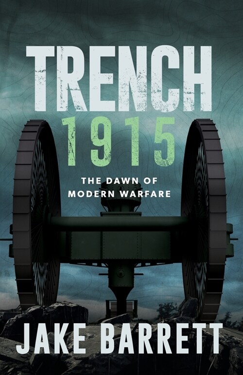 Trench 1915: The Dawn of Modern Warfare (Paperback)