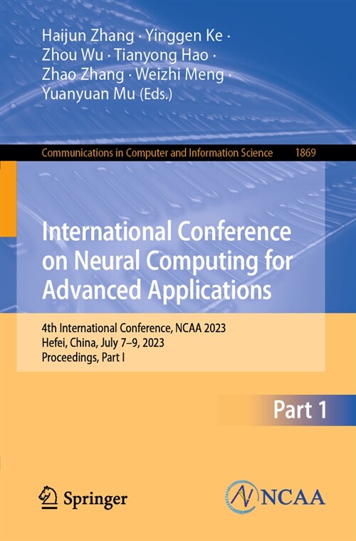 International Conference on Neural Computing for Advanced Applications: 4th International Conference, NCAA 2023, Hefei, China, July 7-9, 2023, Proceed (Paperback, 2023)