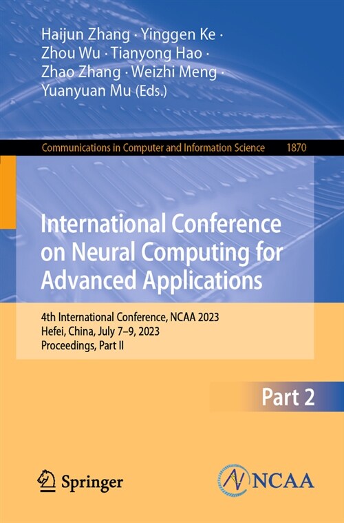 International Conference on Neural Computing for Advanced Applications: 4th International Conference, NCAA 2023, Hefei, China, July 7-9, 2023, Proceed (Paperback, 2023)