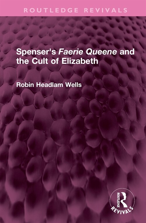 Spensers Faerie Queene and the Cult of Elizabeth (Hardcover, 1)