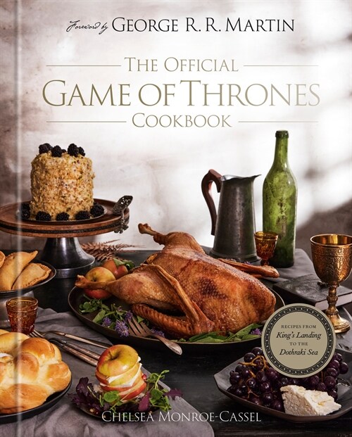 The Official Game of Thrones Cookbook: Recipes from Kings Landing to the Dothraki Sea (Hardcover)