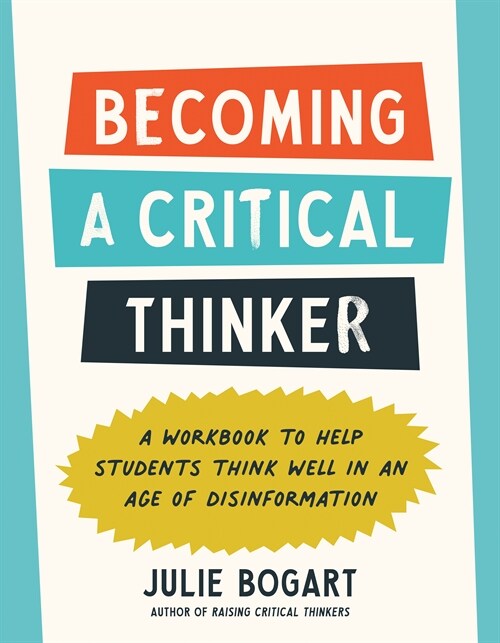 Becoming a Critical Thinker: A Workbook to Help Students Think Well in an Age of Disinformation (Paperback)