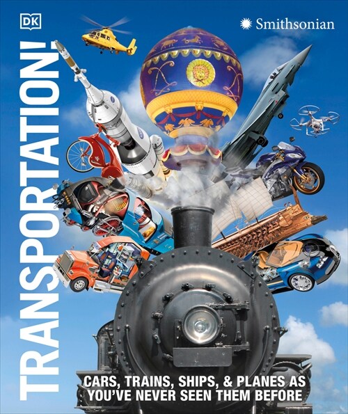 Transportation!: Cars, Trains, Ships and Planes as Youve Never Seen Them Before (Hardcover)