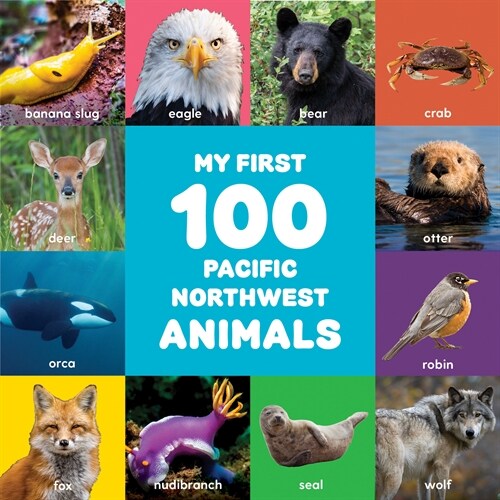 My First 100 Pacific Northwest Animals (Board Books)